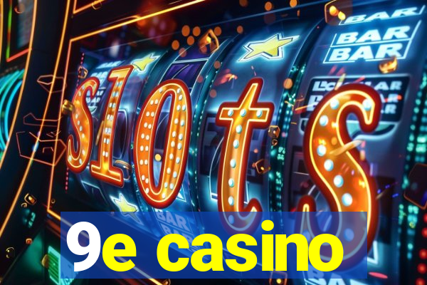 9e casino